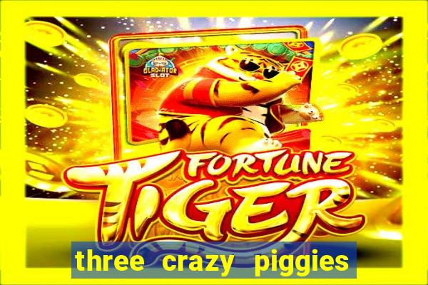 three crazy piggies onde jogar